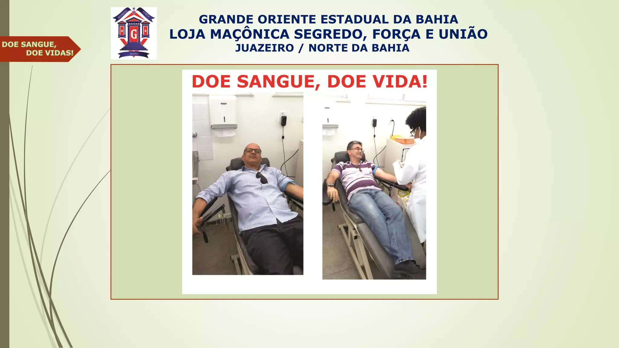GRANDE ORIENTE ESTADUAL DA BAHIA
LOJA MAÇÔNICA SEGREDO, FORÇA E UNIÃO
JUAZEIRO / NORTE DA BAHIA