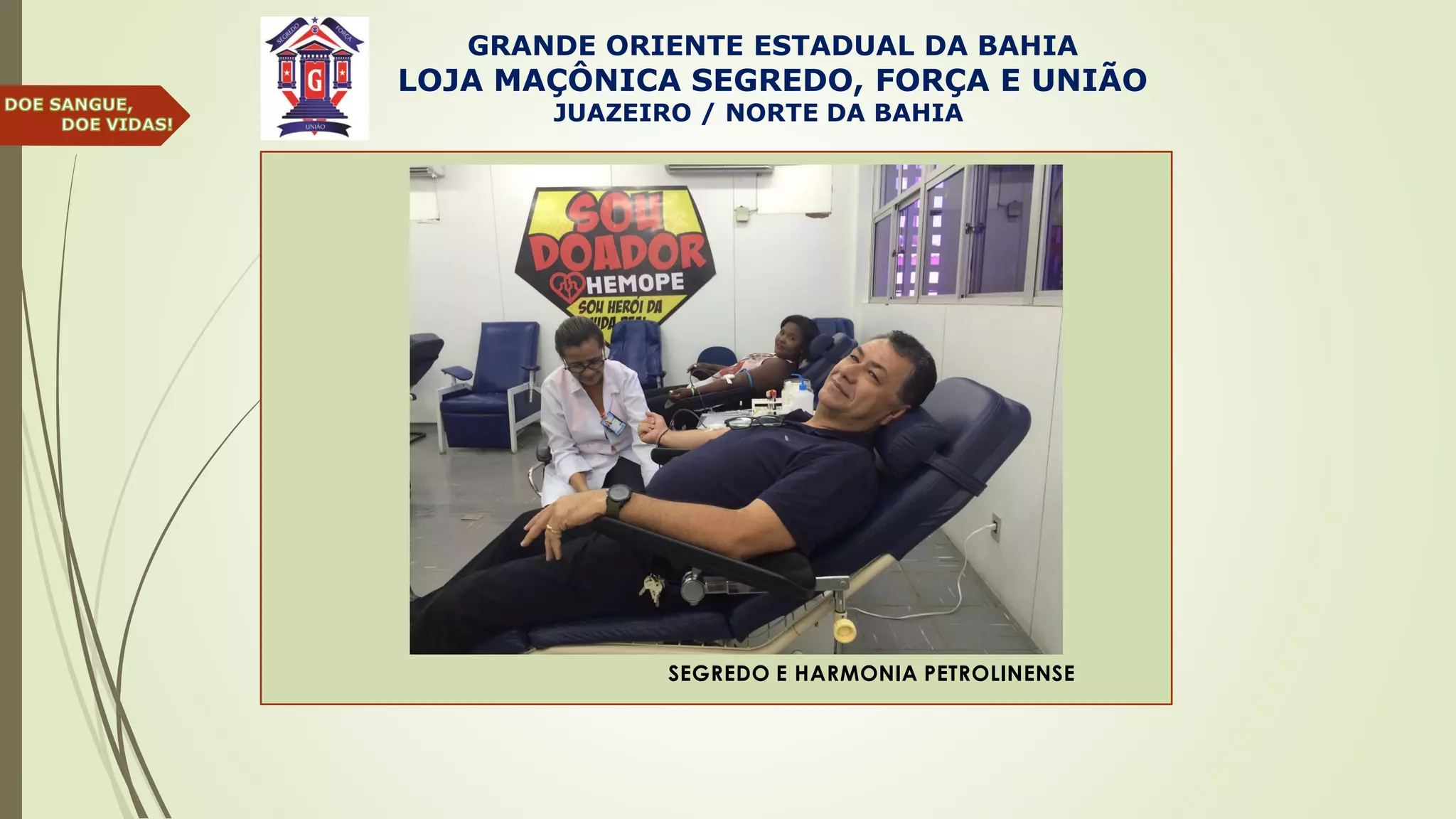 GRANDE ORIENTE ESTADUAL DA BAHIA
LOJA MAÇÔNICA SEGREDO, FORÇA E UNIÃO
JUAZEIRO / NORTE DA BAHIA
SEGREDO E HARMONIA PETROLINENSE