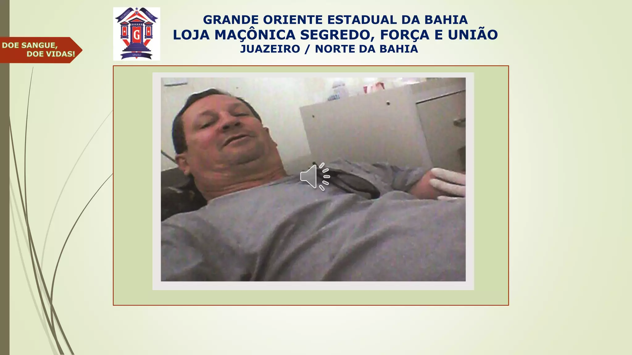 GRANDE ORIENTE ESTADUAL DA BAHIA
LOJA MAÇÔNICA SEGREDO, FORÇA E UNIÃO
JUAZEIRO / NORTE DA BAHIA