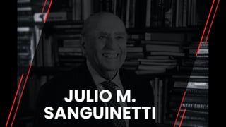 JULIO M.
SANGUINETTI
 