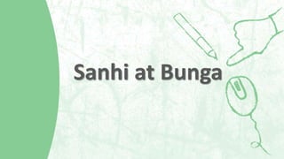 Sanhi at Bunga
 