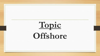 Topic
Offshore
 