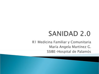 R1 Medicina Familiar y Comunitaria María Angela Martínez G. SSIBE-Hospital de Palamós 