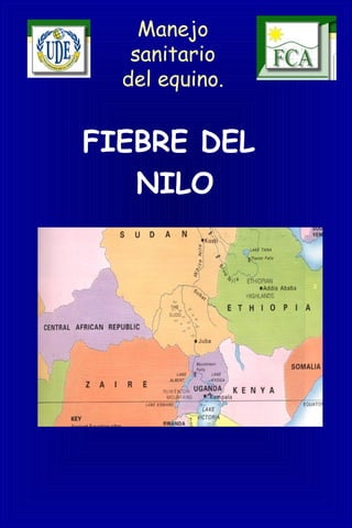 Manejo
sanitario
del equino.
FIEBRE DEL
NILO
 