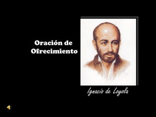 Oración de  Ofrecimiento Ignacio de Loyola 