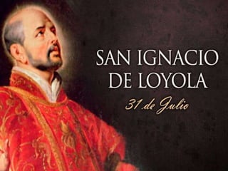 .
San Ignacio de Loyola
 