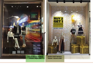 07
Autumn Winter Window
Theme - Night Life
Festive Kids Window
Theme - Good to Gift
 