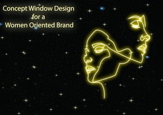 Concept Window Design
for a
Women Oriented Brand
 
