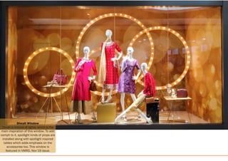 Diwali Window
Diwali is festival of lights, which is the
main inspiration of this window. To add
oomph to it, spotlight kinds of props are
installed along with spotlight inspired
tables which adds emphasis on the
accessories too. This window is
featured in VMRD, Nov’19 issue.
 