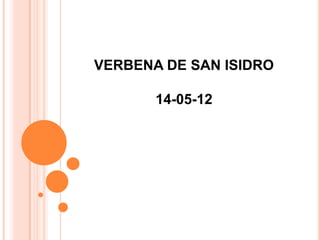 VERBENA DE SAN ISIDRO
14-05-12
 