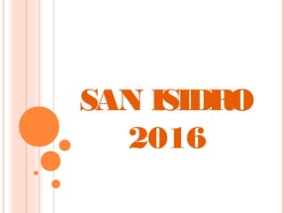 SAN ISIDRO
2016
 