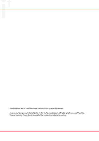 Si ringraziano per la collaborazione alla stesura di questo documento:

Alessandro Campana, Antonio Giulio de Belvis, Agnese Lazzari, Silvia Longhi, Francesco Macchia,
Tiziana Sabetta, Flavio Sensi, Antonella Sferrazza, Maria Lucia Specchia.
 