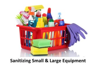 Sanitizing Small & Large Equipment
 