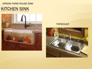 APRON/ FARM HOUSE SINK
TOPMOUNT
KITCHEN SINK
 