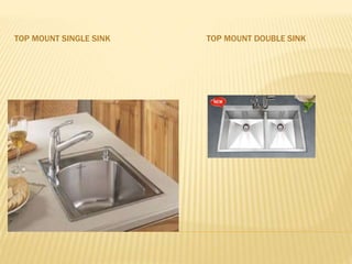 TOP MOUNT SINGLE SINK TOP MOUNT DOUBLE SINK
 