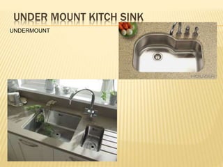 UNDERMOUNT
UNDER MOUNT KITCH SINK
 