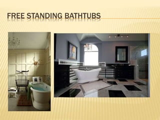 FREE STANDING BATHTUBS
 