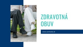 ZDRAVOTNÁ
OBUV
www.sanitaske.sk
 