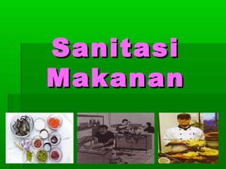 Sanitasi
Makanan

 