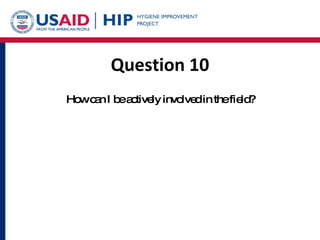 Question 10 How can I be actively involved in the field? 