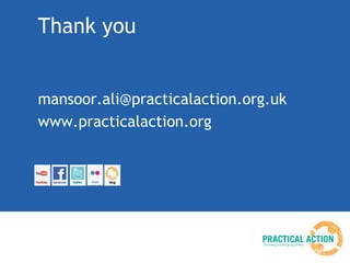 Thank you


mansoor.ali@practicalaction.org.uk
www.practicalaction.org
 