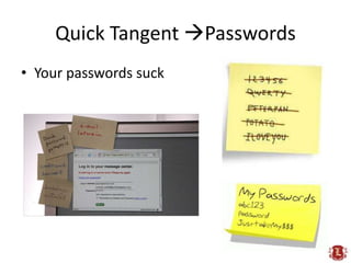 Quick Tangent Passwords<br />Your passwords suck<br />