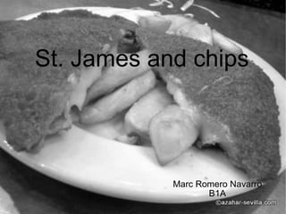 St. James and chips Marc Romero Navarro B1A 