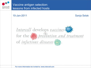 10-Jan-2011 Vaccine antigen selection:  lessons from infected hosts Sanja Selak 
