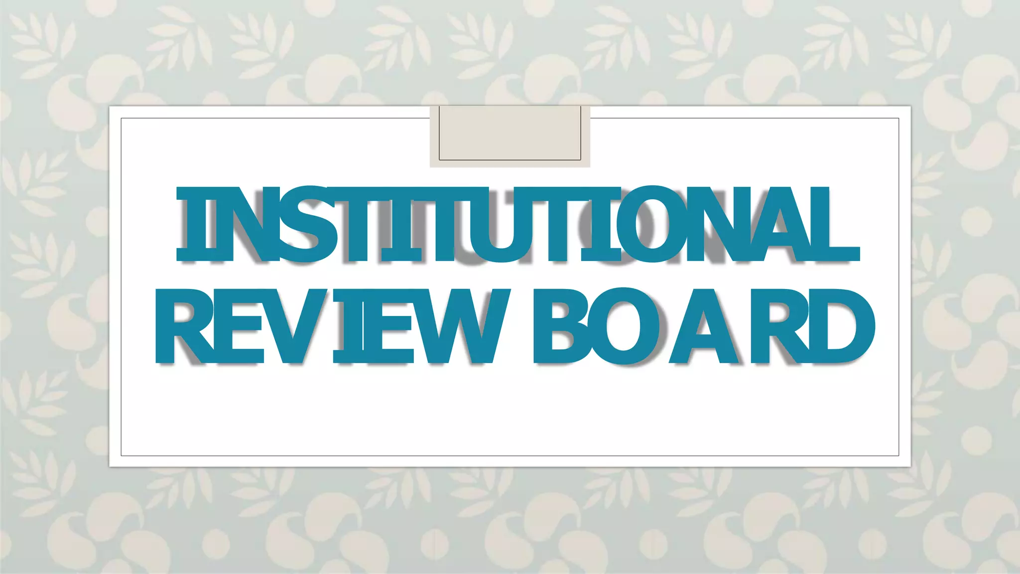 INSTITUTIONAL
REVI
EWBOARD
 
