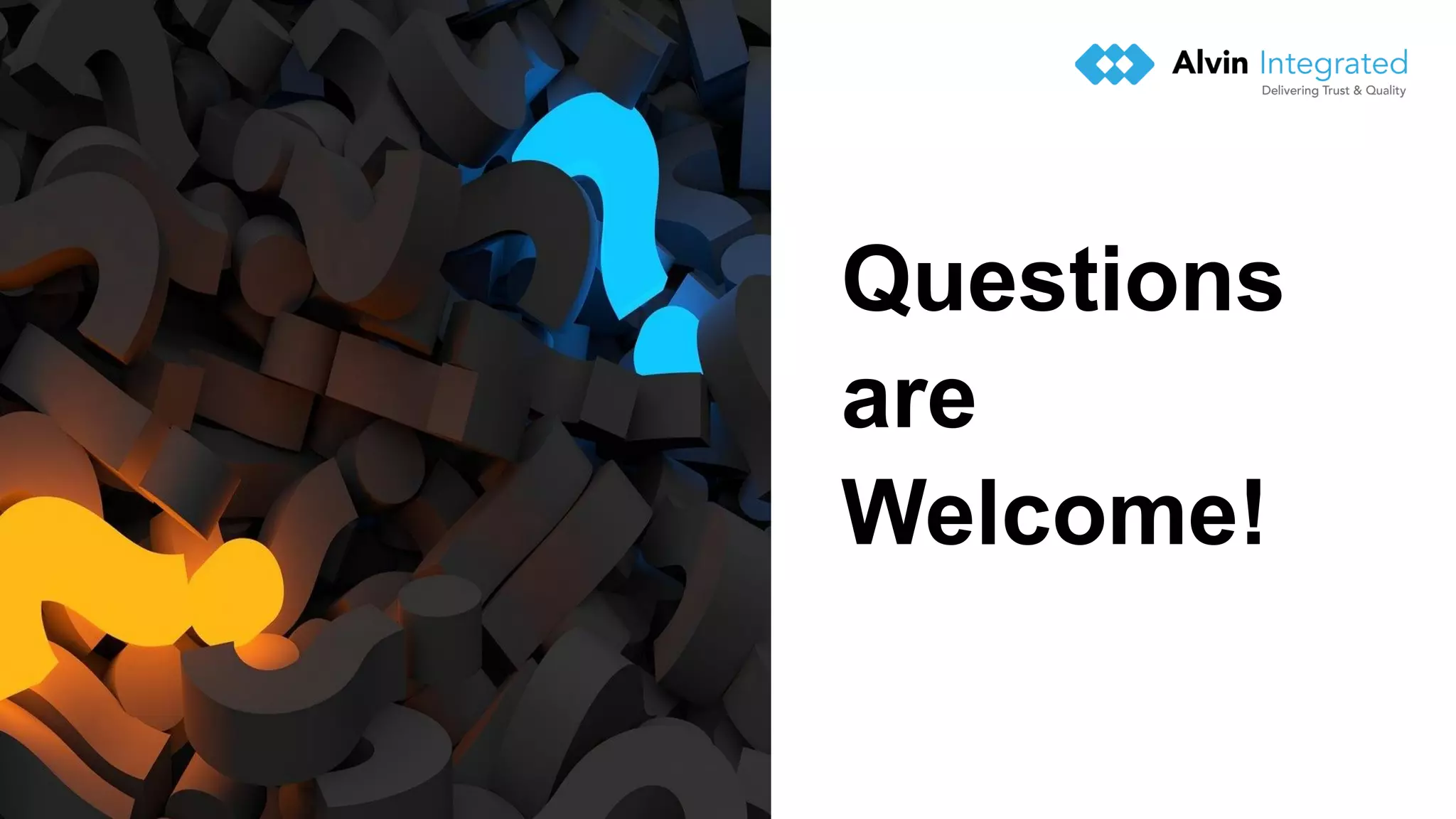 Questions
are
Welcome!
 