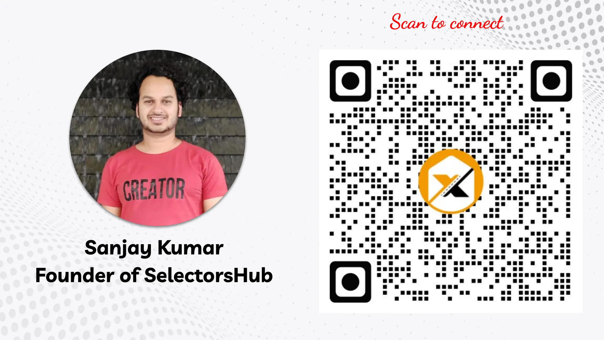 Sanjay Kumar
Founder of SelectorsHub
Scan to connect