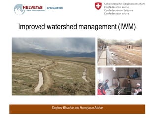 Sanjeev Bhuchar and Homayoun Afshar
Improved watershed management (IWM)
 