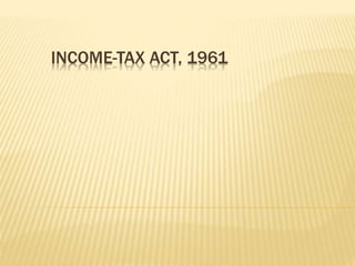 INCOME-TAX ACT, 1961 
 
