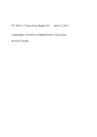 FY 2012-13 Operating Budget 44 April 4, 2012
LARAMIE COUNTY COMMUNITY COLLEGE
PLANT FUND
 