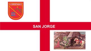 SAN JORGE
 