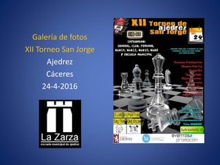 Galería de fotos
XII Torneo San Jorge
Ajedrez
Cáceres
24-4-2016
 