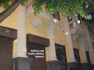 Edificio del
Teatro Mélico
      Salazar
 