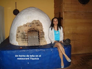 Un horno de leña en el
 restaurant Tiquicia
 