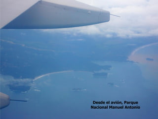 Desde el avión, Parque
Nacional Manuel Antonio
 