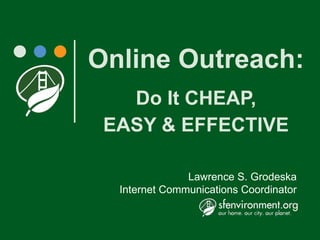 Online Outreach: Do It CHEAP, EASY & EFFECTIVE 
