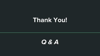 Q & A
Thank You!
 