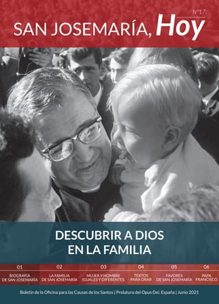 SAN JOSEMARÍA, Hoy
Nº17
Boletín de la Oficina para las Causas de los Santos | Prelatura del Opus Dei. España | Junio 2021
...