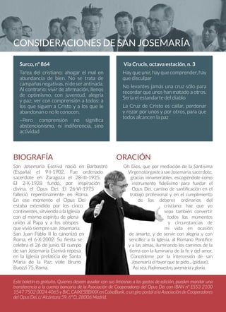 BIOGRAFÍA
San Josemaría Escrivá nació en Barbastro
(España) el 9-I-1902. Fue ordenado
sacerdote en Zaragoza el 28-III-1925...