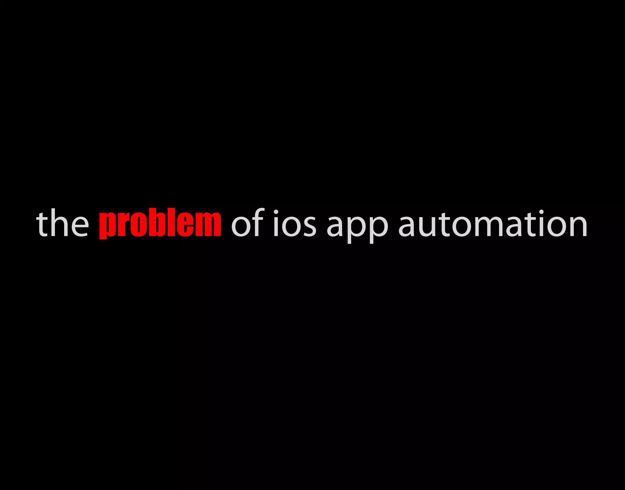 the problem of ios app automation 
