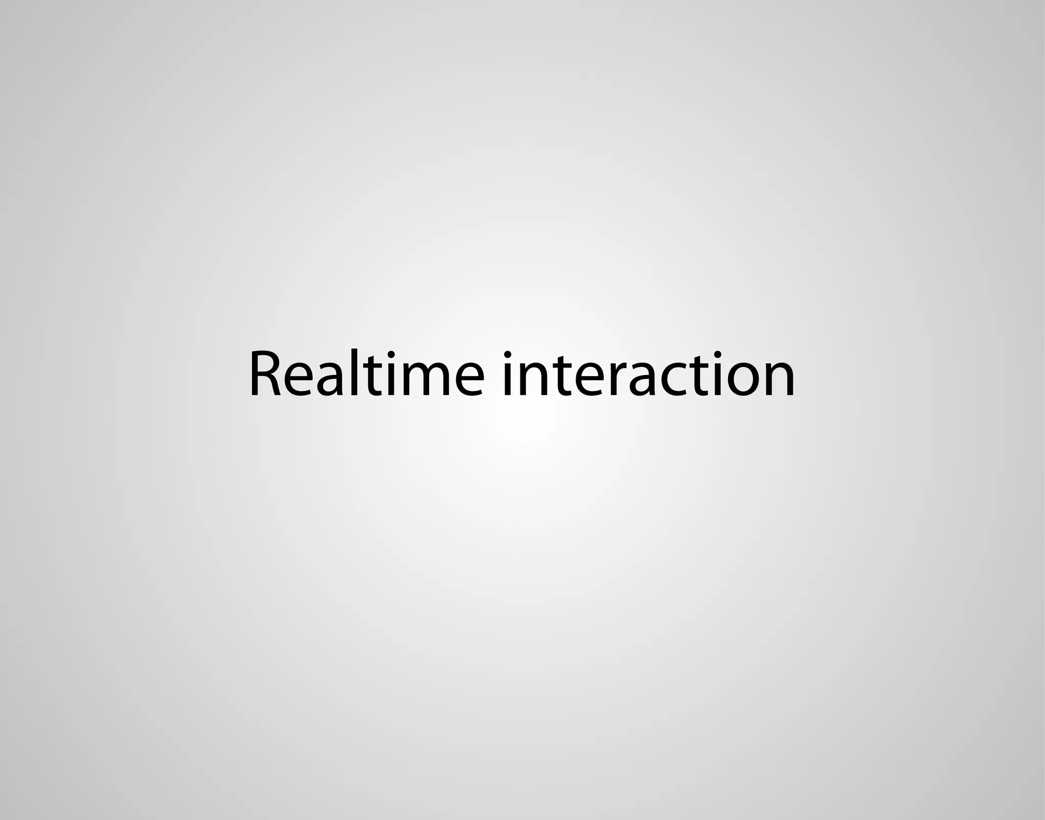 Realtime interaction 