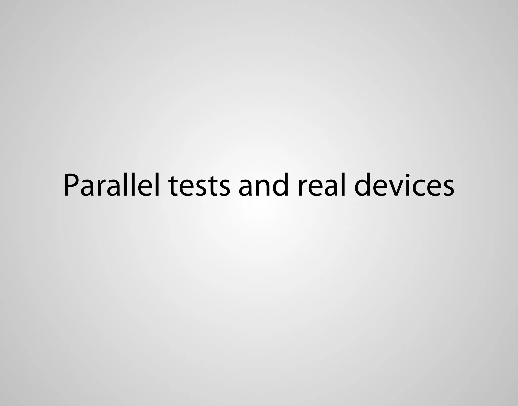 Parallel tests and real devices 
