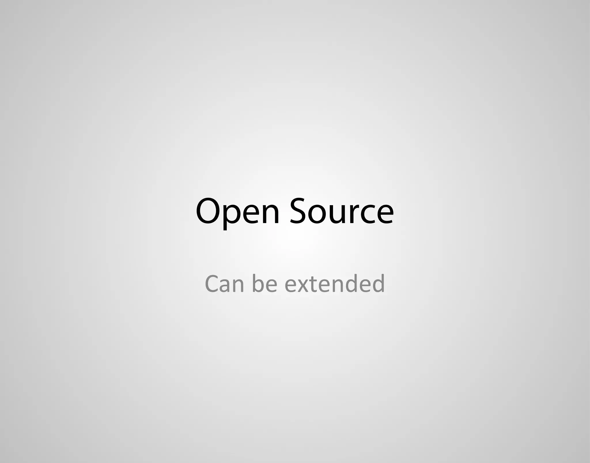 Open Source Can be extended 