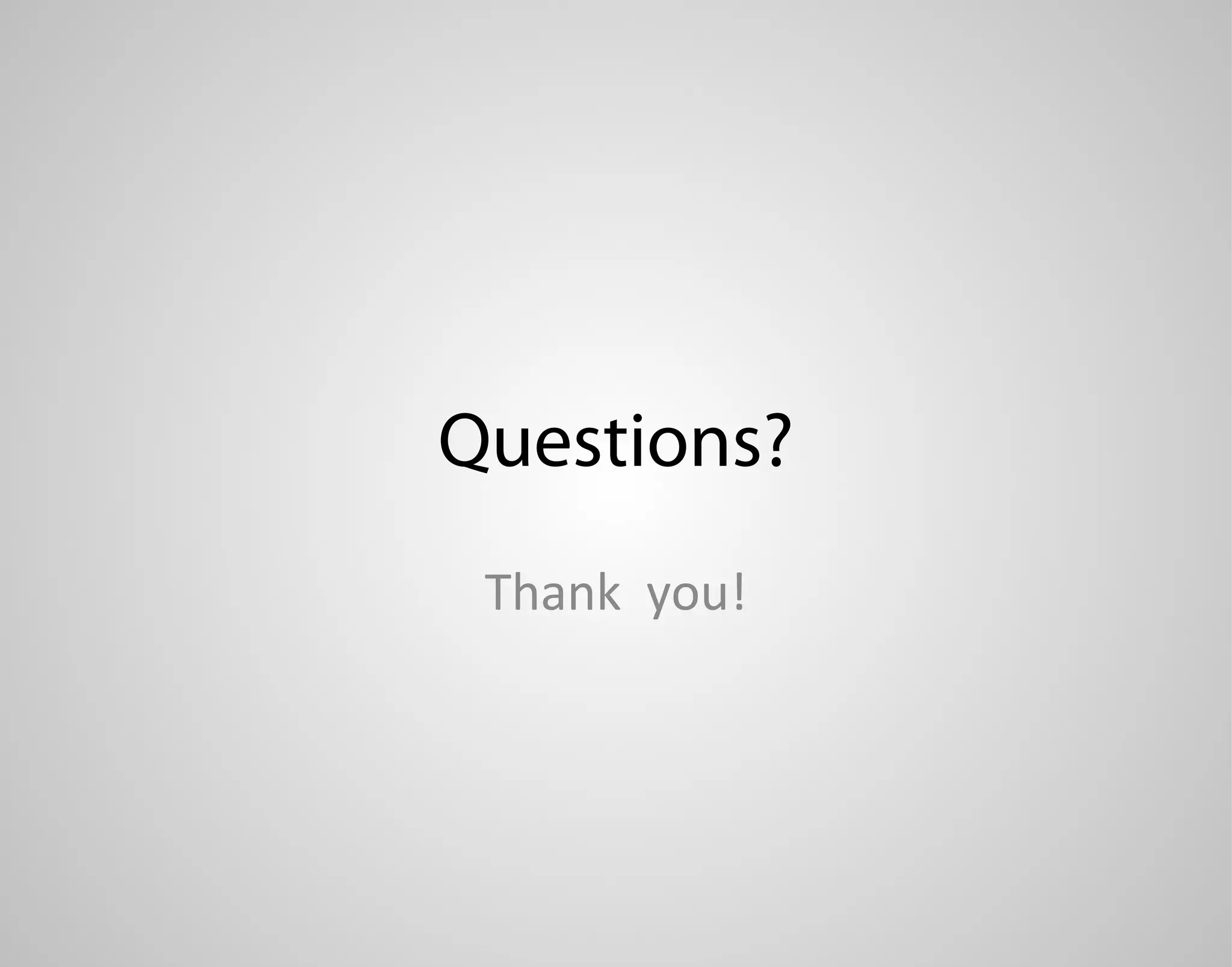 Questions? Thank you! 