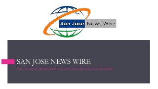 SAN JOSE NEWS WIRE
THE ULTIMATE PROFESSIONAL GUEST POSTING SERVICE PROVIDER
 
