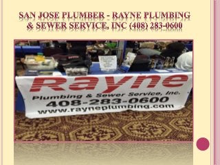 Emergency Plumber San Jose - Rayne Plumbing & Sewer Service, Inc (408) 283-0600